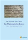 Sievers, Eduard Sievers, Elias Steinmeyer - Die althochdeutschen Glossen