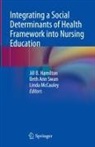 Beth Ann Swan, Jill B. Hamilton, Linda McCauley, Beth Ann Swan - Integrating a Social Determinants of Health Framework into Nursing Education