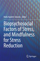 Holly Hazlett-Stevens - Biopsychosocial Factors of Stress, and Mindfulness for Stress Reduction