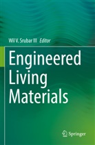 Wil V. Srubar III, Wil V Srubar III - Engineered Living Materials