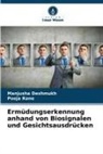 Manjusha Deshmukh, Pooja Rane - Ermüdungserkennung anhand von Biosignalen und Gesichtsausdrücken