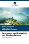 Nino Chachava, Aleksandra Czy¿ewska, Aleksa Czyzewska, Aleksandra Czyzewska, Tamar Khoshtaria - Tourismus und Freizeit in der Clusterplanung