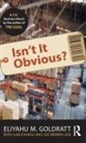 Joe Brown Leer, Ilan Eshkoli, Eliyahu M Goldratt, Eliyahu M. Goldratt, Eliyahu M. Eshkoli Goldratt - Isn''t It Obvious?