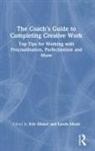 Eric (Private Practice Maisel, Eric Maisel, Eric (Private Practice Maisel, Lynda Monk, Lynda (International Association for Journal Writing Monk - Coach''s Guide to Completing Creative Work