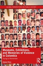 Jimena Perry - Museums, Exhibitions, and Memories of Violence in Colombia