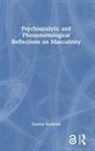 Gunnar Karlsson, Gunnar (Stockholm University Karlsson - Psychoanalytic and Phenomenological Reflections on Masculinity