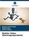 Sadaf Ishaq, Samina Tasnia Islam, Shamir Shakir - Mobiler Video-Übertragungsroboter