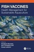 Preetham (Cochin Uni of S&t) Thompson Elumalai, Preetham Elumalai, Sreeja Lakshmi, Kim Thompson - Fish Vaccines Health Management for Sustainable Aquaculture