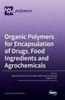 Organic Polymers for Encapsulation of Drugs, Food Ingredients and Agrochemicals