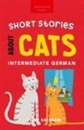 Jenny Goldmann - Short Stories About Cats in Intermediate German