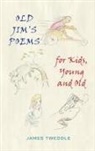 James Tweddle, James Tweddle Tweddle - Old Jim's Poems for Kids, Young and Old