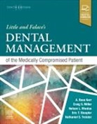 Alexander Ross Kerr, Eric T Stoopler, Alexander Ross Kerr, Craig Miller, Nathaniel S Treister, Nelson L. Rhodus... - Little and Falace's Dental Management of the Medically Compromised Patient