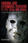 David Roche - Making and Remaking Horror in the 1970s and 2000s