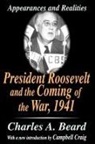Charles Beard, Charles A Beard, Charles A. Beard, Charles Austin Beard - President Roosevelt and the Coming of the War, 1941