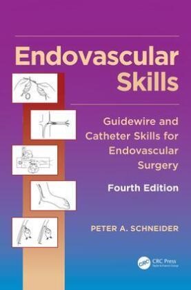 Peter Schneider, Peter A. Schneider, Peter A. (Division of Vascular Therapy Schneider, Schneider Peter A. - Endovascular Skills Guidewire and Catheter Skills for Endovascular Surgery, Fourth Edition