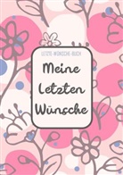 Letzte - Wünsche - Bücher, Letzte - Wünsche - Bücher - Letzte-Wünsche-Buch - Meine Letzten Wünsche