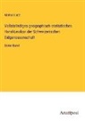 Markus Lutz - Vollständiges geographisch-statistisches Hand-Lexikon der Schweizerischen Eidgenossenschaft