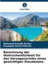 Mohamed Essadik Kerkar, Mustapha Kamel Mihoubi - Berechnung der Wahrscheinlichkeit für das Versagensrisiko eines gewichtigen Staudamms