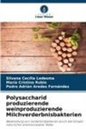 Are, Pedro Adrián Aredes Fernández, Silvana Cecilia Ledesma, María Cristina Rubio - Polysaccharid produzierende weinproduzierende Milchverderbnisbakterien