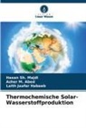 Laith Jaafer Habeeb, Azher M Abed, Azher M. Abed, Hasan Sh Majdi, Hasan Sh. Majdi - Thermochemische Solar-Wasserstoffproduktion