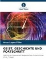 Artur Lopes Filho - GEIST, GESCHICHTE UND FORTSCHRITT