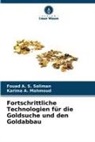 Karima A Mahmoud, Karima A. Mahmoud, Fouad A S Soliman, Fouad A. S. Soliman - Fortschrittliche Technologien für die Goldsuche und den Goldabbau