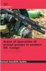 Samuel Awadhifo Ayibho - Areas of operation of armed groups in eastern DR. Congo
