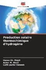 Laith Jaafer Habeeb, Azher M. Abed, Hasan Sh. Majdi - Production solaire thermochimique d'hydrogène