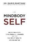 Dr Mario Martinez, Mario Martinez - The MindBody Self