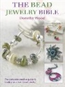 Dorothy Wood, Dorothy (Author) Wood, Wood Dorothy - The Bead Jewellery Bible