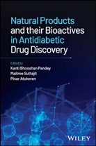 Pandey, Kanti Bhooshan (Csir-Central Salt &amp; Marine Pandey, Kanti Bhooshan Suttajit Pandey, Maitree Atukeren Suttajit, Pinar Atukeren, Kanti Bhooshan Pandey... - Natural Products and Their Bioactives in Antidiabetic Drug Discovery