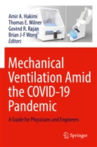 Thomas E Milner, Amir A. Hakimi, Thomas E. Milner, Govind R Rajan et al, Govind R. Rajan, Brian J-F Wong - Mechanical Ventilation Amid the COVID-19 Pandemic