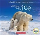 J Patrick Lewis, J. Patrick Lewis - My Home on the Ice (Rookie Poetry: Animal Homes)