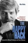 Michael Molloy, Mike Molloy - The Happy Hack: A Memoir of Fleet Street in Its Heyday