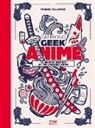 Thibaud Villanova, Thibaud Villanova - Gastronogeek Anime Cookbook