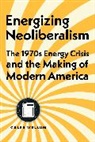 Caleb Wellum - Energizing Neoliberalism