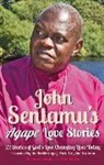 John Sentamu - John Sentamus Agape Love Stories