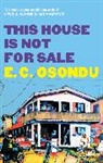 E C Osondu, E. C. Osondu, E.C. Osondu - This House is not for Sale