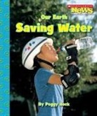 Peggy Hock - Our Earth: Saving Water (Scholastic News Nonfiction Readers: Conservation)