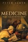 Peter Elmer, Prof Peter (Honorary Research Fellow Elmer - Medicine in an Age of Revolution