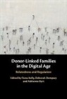 Fiona (La Trobe University Kelly, Adrienne Byrt, Adrienne (Swinburne University of Technology Byrt, Deborah Dempsey, Deborah (Swinburne University of Technology Dempsey, Dempsey Deborah... - Donor-Linked Families in the Digital Age