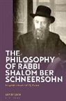 Reuven Leigh - The Philosophy of Rabbi Shalom Ber Schneersohn