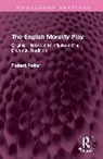 Robert A Potter - The English Morality Play