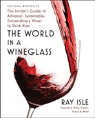 Ray Isle, Isle Ray - The World in a Wineglass