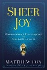 Matthew Fox - Sheer Joy