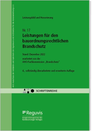 AHO Ausschuss der Ingenieurverbände und Ingenieurkammern für die Honorarordnung e. V., AHO Ausschuss der Ingenieurverbände und Ingenieurkammern für die Honorarordnung e.V., AHO Ausschuss der Ingenieurverbände - Leistungen für den bauordnungsrechtlichen Brandschutz AHO Heft 17