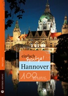 Knut Diers - Hannover - einfach Spitze! 100 Gründe, stolz auf diese Stadt zu sein