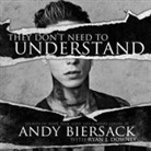 Andy Biersack, Andy Biersack - They Don't Need to Understand Lib/E: Stories of Hope, Fear, Family, Life, and Never Giving in (Audio book)