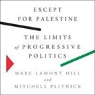 Marc Lamont Hill, Mitchell Plitnick, Paul Boehmer - Except for Palestine: The Limits of Progressive Politics (Hörbuch)