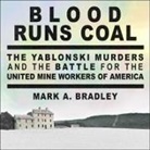 Mark A. Bradley, Perry Daniels - Blood Runs Coal Lib/E: The Yablonski Murders and the Battle for the United Mine Workers of America (Audio book)